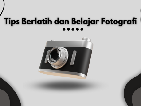 TIPS : 5 Tips Berlatih dan Belajar Fotografi